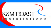 K & M Roast Installations